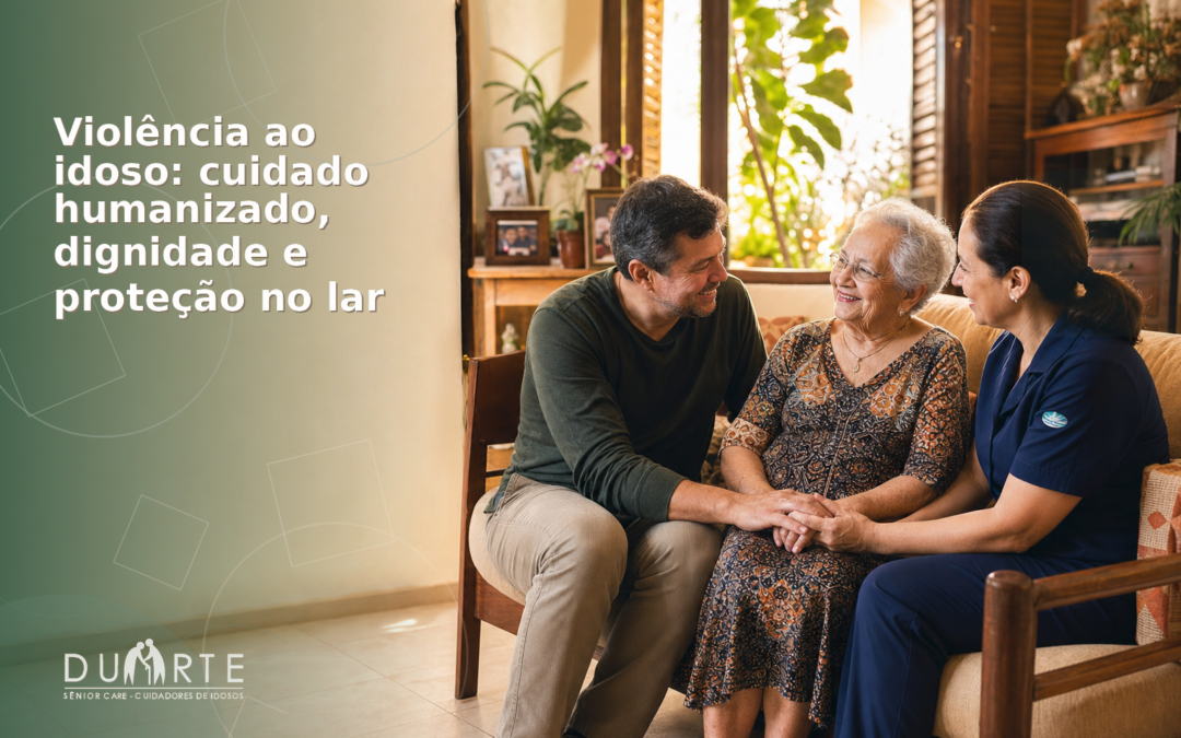 Violência ao idoso: cuidado humanizado, dignidade e proteção no lar
