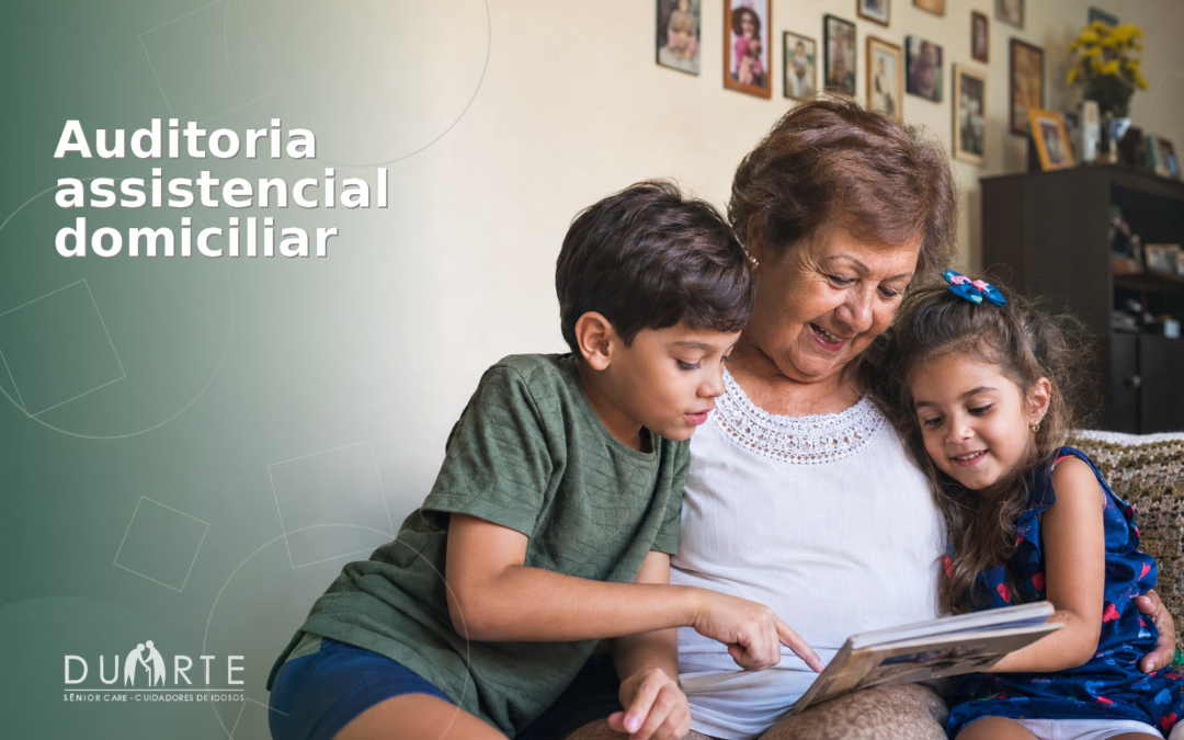 Auditoria Assistencial Domiciliar: O Cuidado que Garante Continuidade